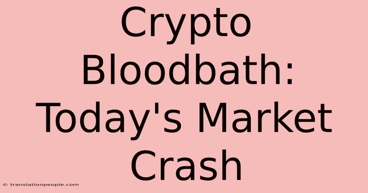 Crypto Bloodbath: Today's Market Crash