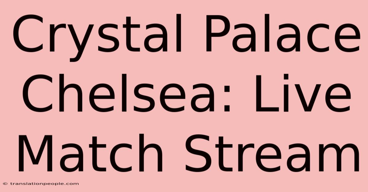 Crystal Palace Chelsea: Live Match Stream