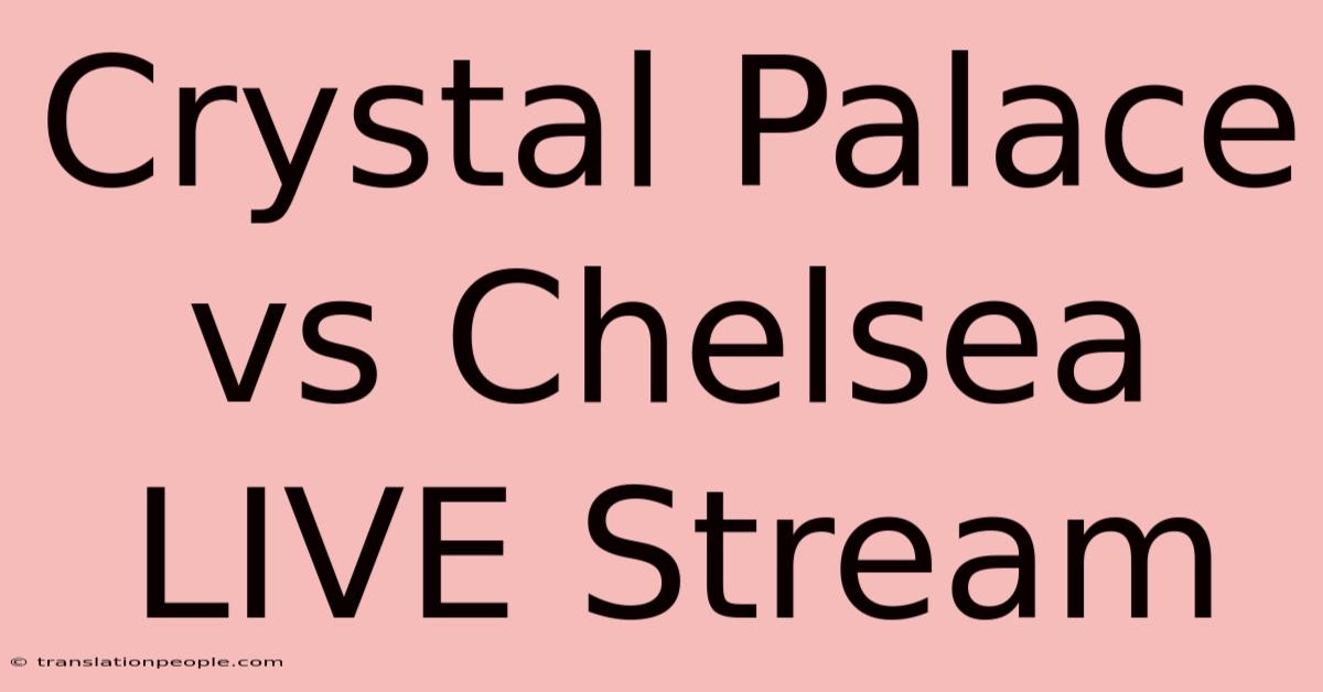 Crystal Palace Vs Chelsea LIVE Stream