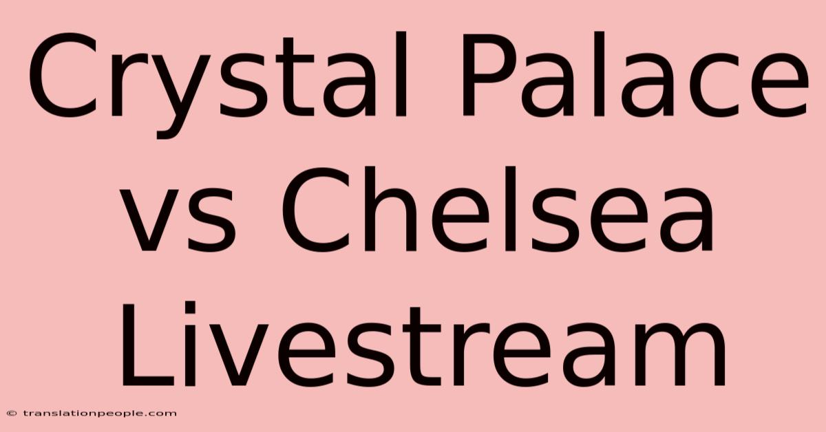 Crystal Palace Vs Chelsea Livestream