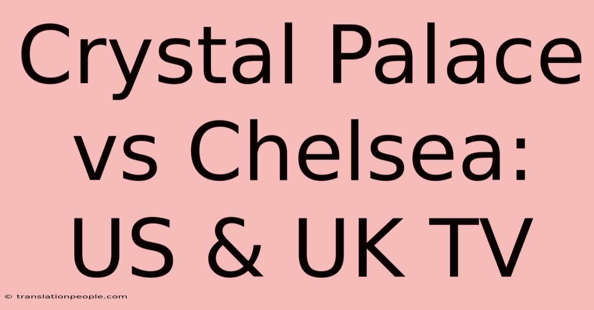 Crystal Palace Vs Chelsea: US & UK TV