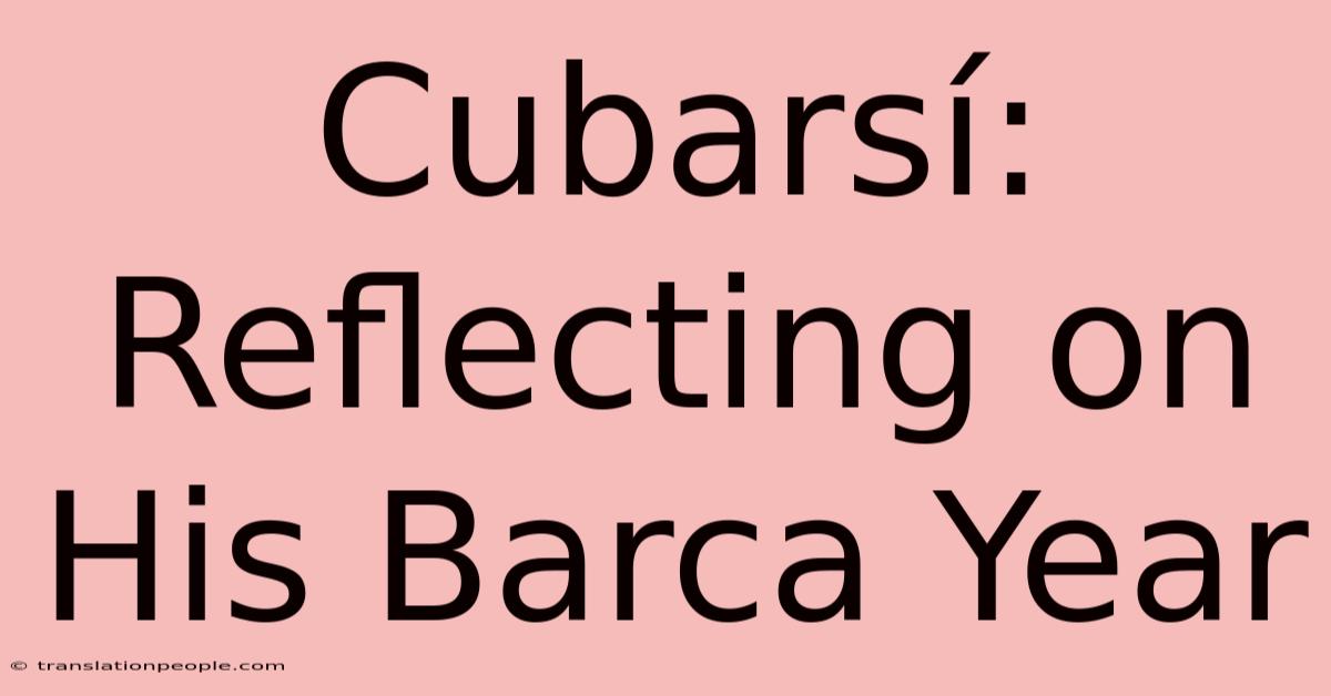 Cubarsí: Reflecting On His Barca Year