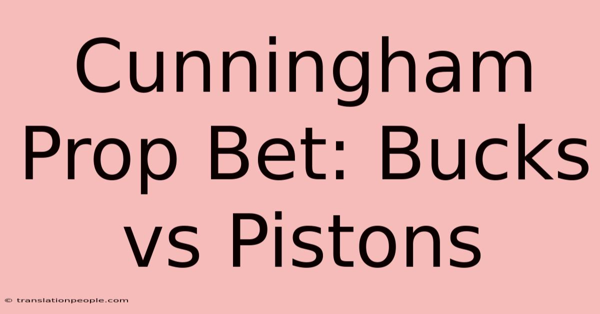 Cunningham Prop Bet: Bucks Vs Pistons