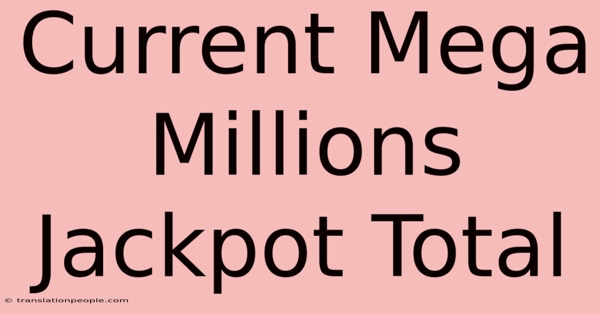 Current Mega Millions Jackpot Total