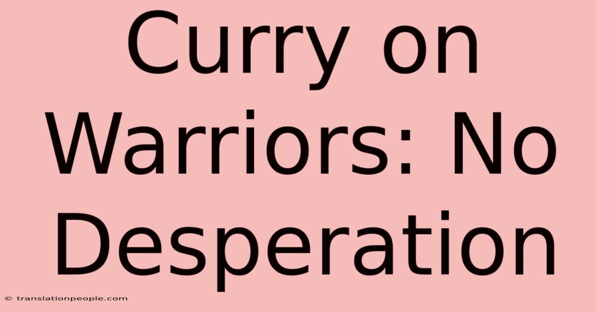 Curry On Warriors: No Desperation