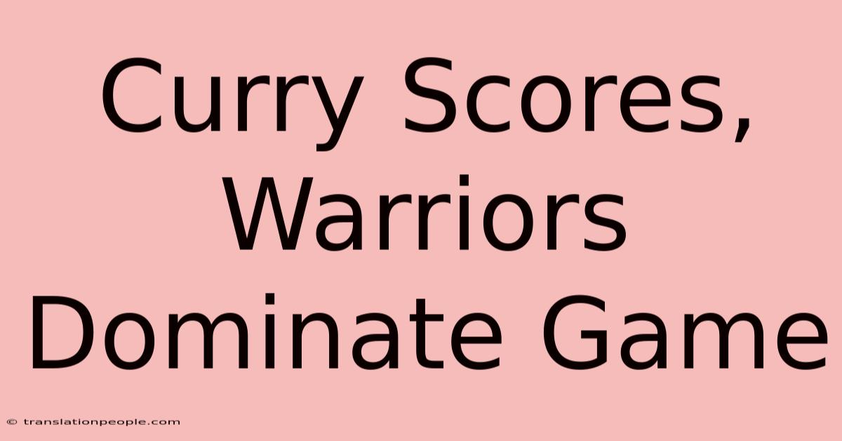 Curry Scores, Warriors Dominate Game