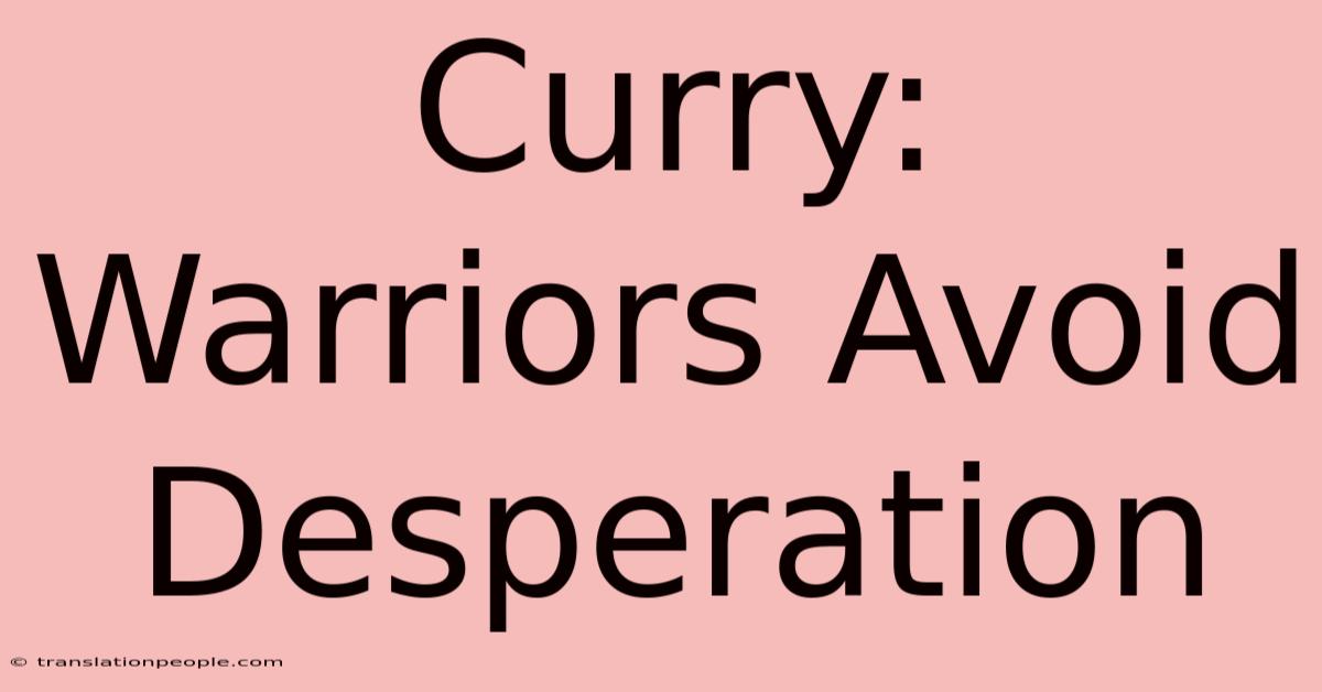 Curry: Warriors Avoid Desperation