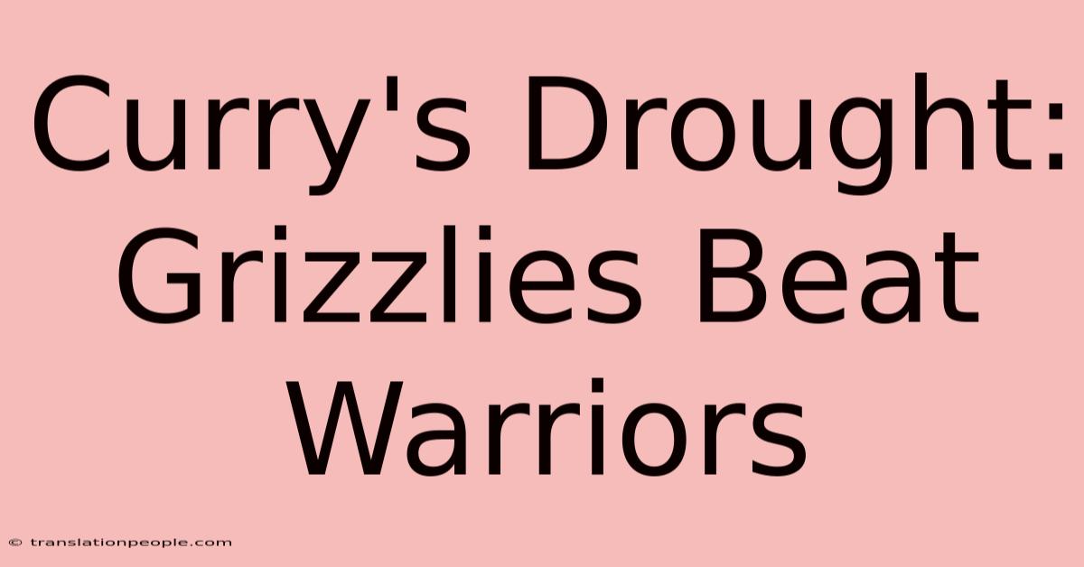 Curry's Drought: Grizzlies Beat Warriors