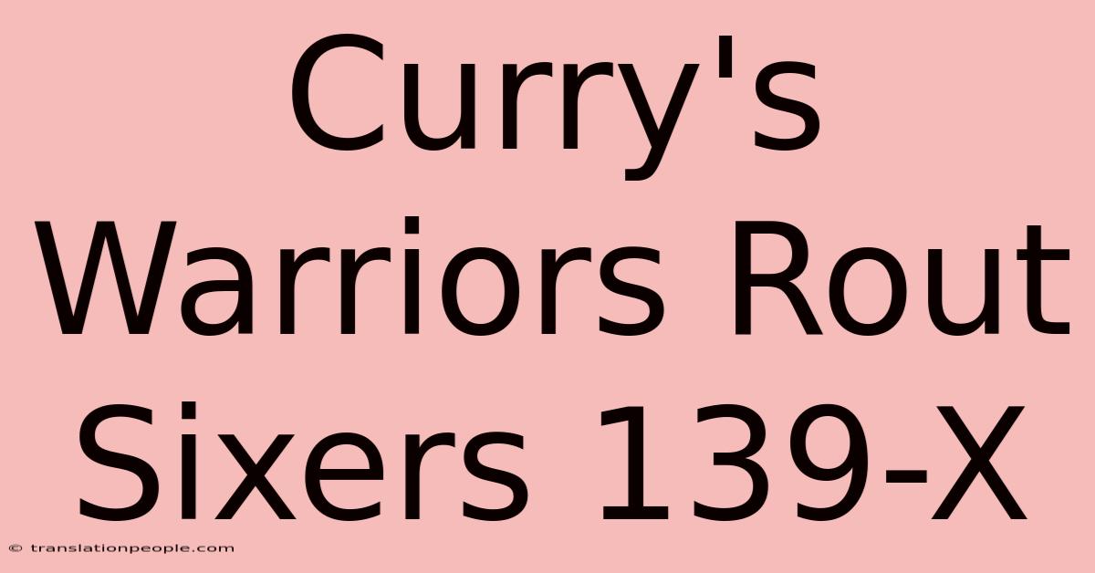 Curry's Warriors Rout Sixers 139-X