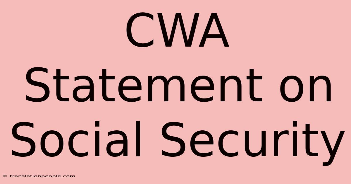 CWA Statement On Social Security