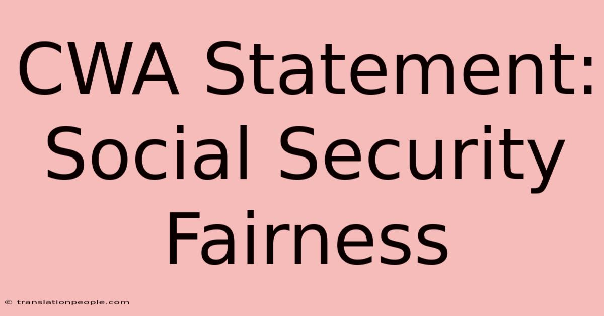 CWA Statement: Social Security Fairness