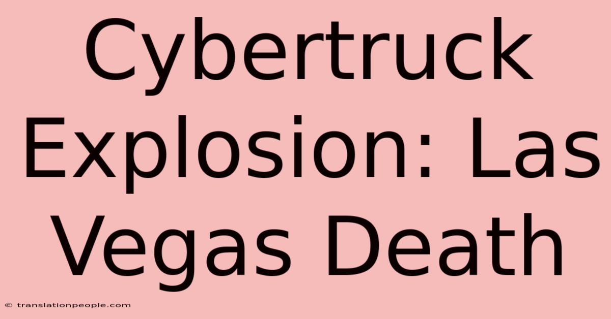 Cybertruck Explosion: Las Vegas Death