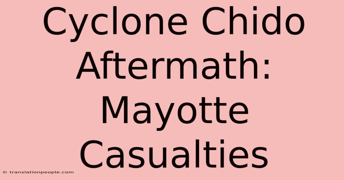 Cyclone Chido Aftermath: Mayotte Casualties