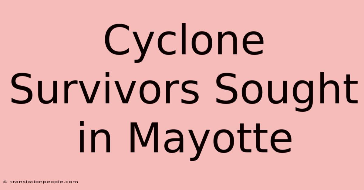 Cyclone Survivors Sought In Mayotte