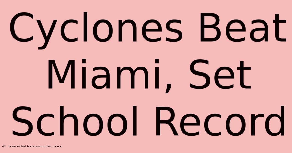 Cyclones Beat Miami, Set School Record