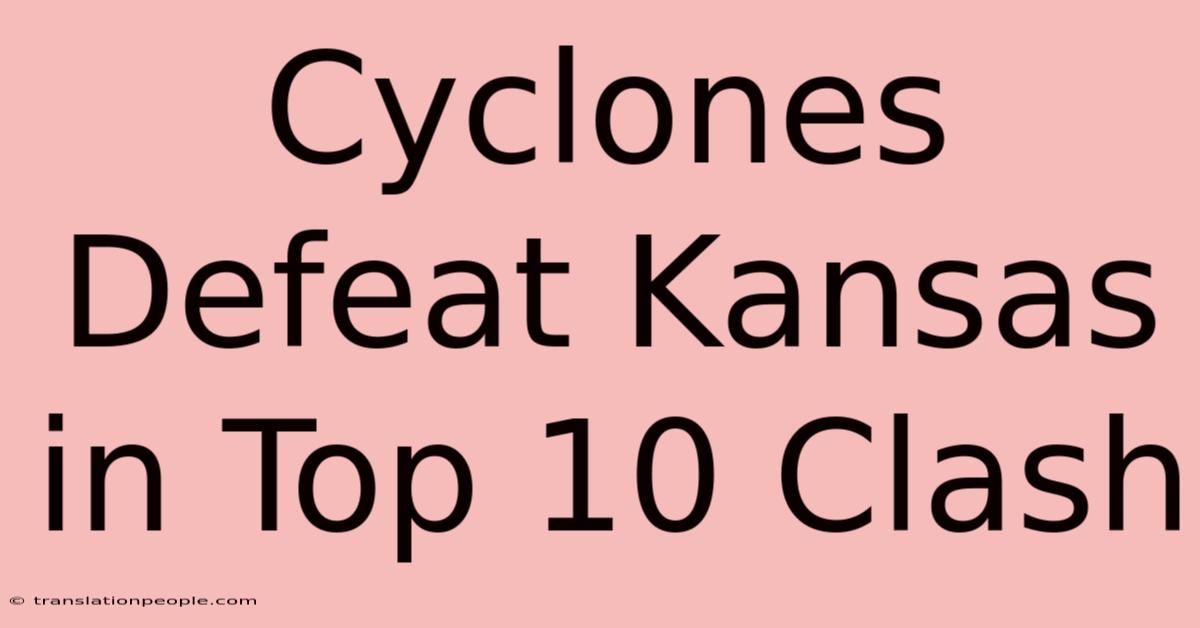 Cyclones Defeat Kansas In Top 10 Clash