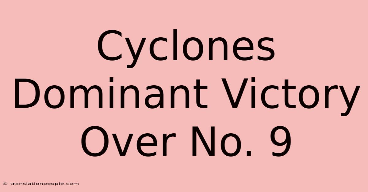 Cyclones Dominant Victory Over No. 9