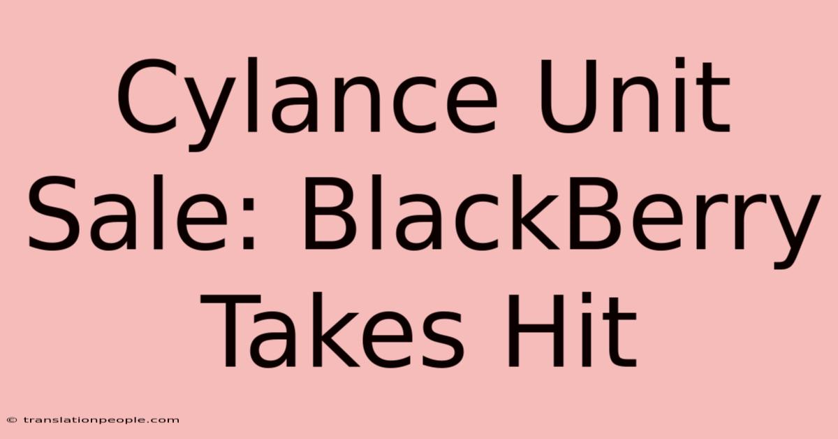 Cylance Unit Sale: BlackBerry Takes Hit