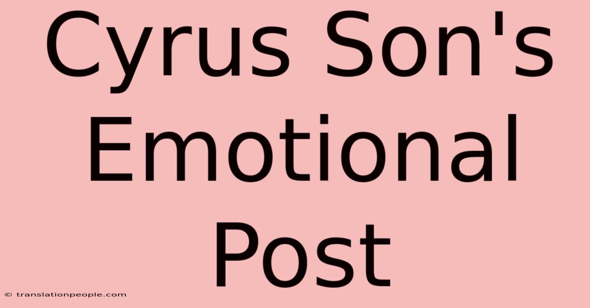 Cyrus Son's Emotional Post