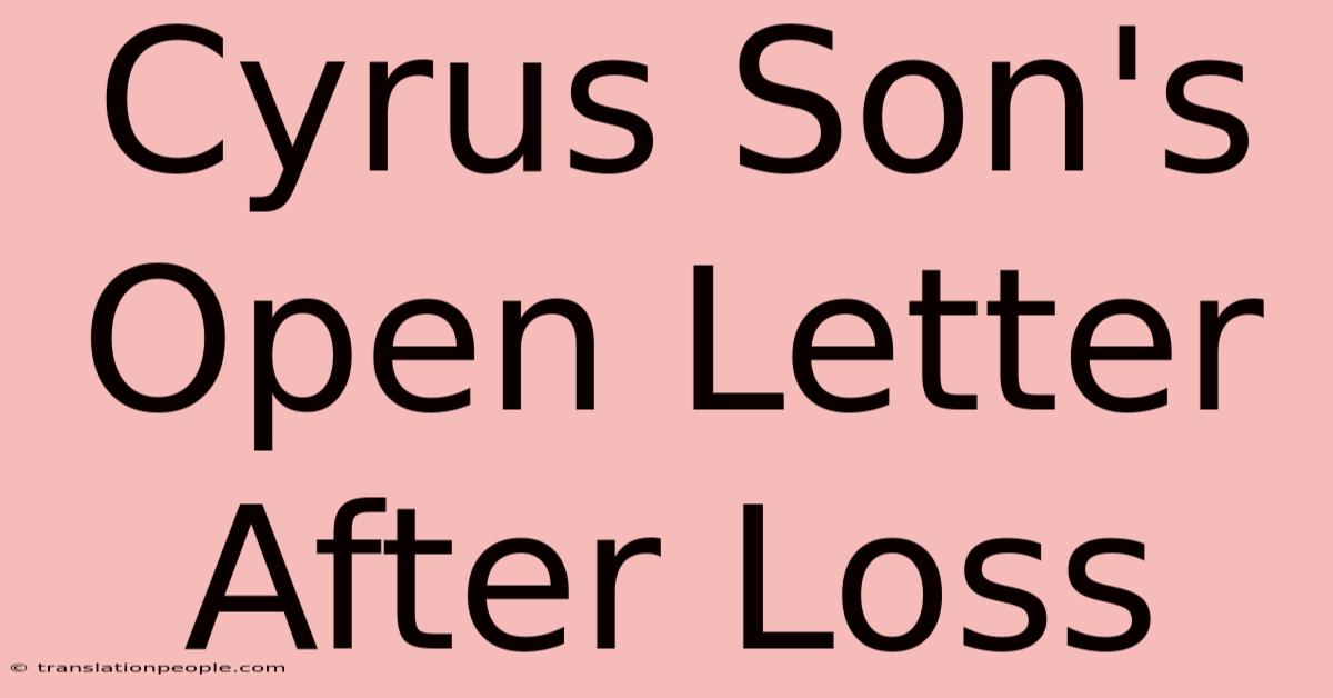 Cyrus Son's Open Letter After Loss