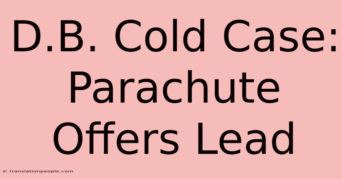 D.B. Cold Case: Parachute Offers Lead