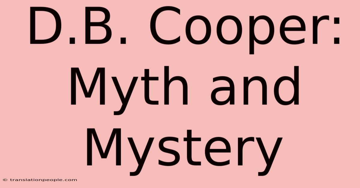 D.B. Cooper: Myth And Mystery