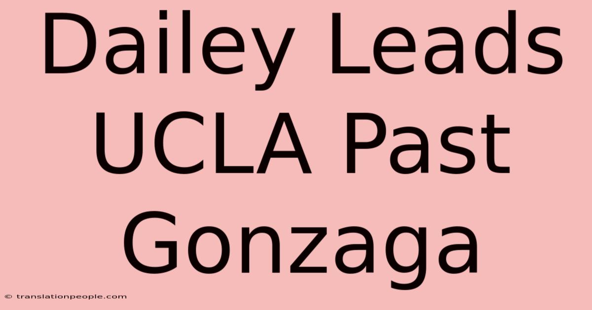 Dailey Leads UCLA Past Gonzaga