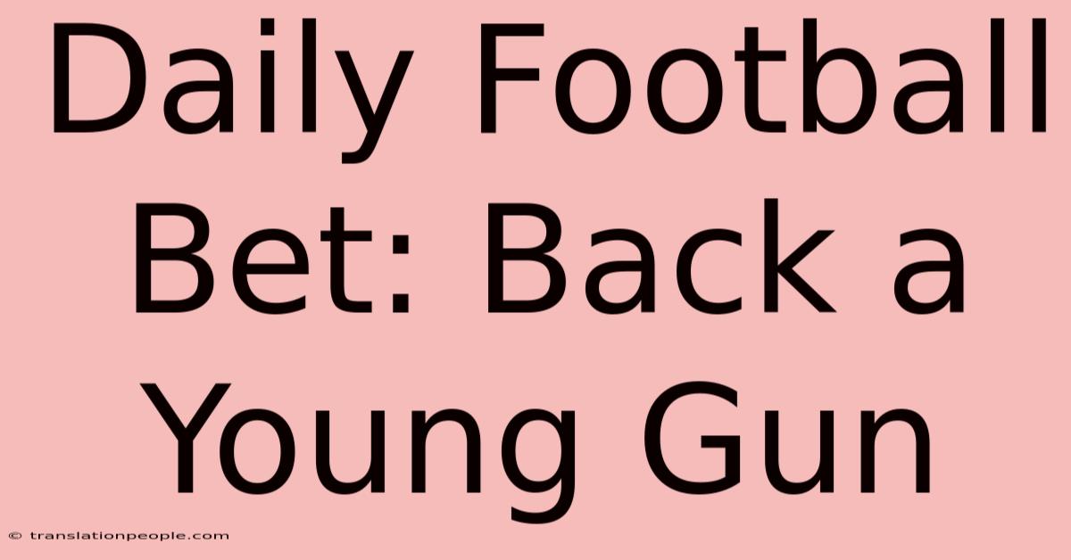 Daily Football Bet: Back A Young Gun