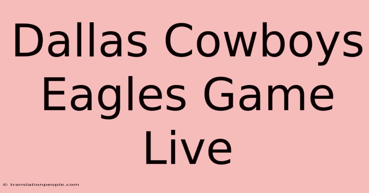 Dallas Cowboys Eagles Game Live