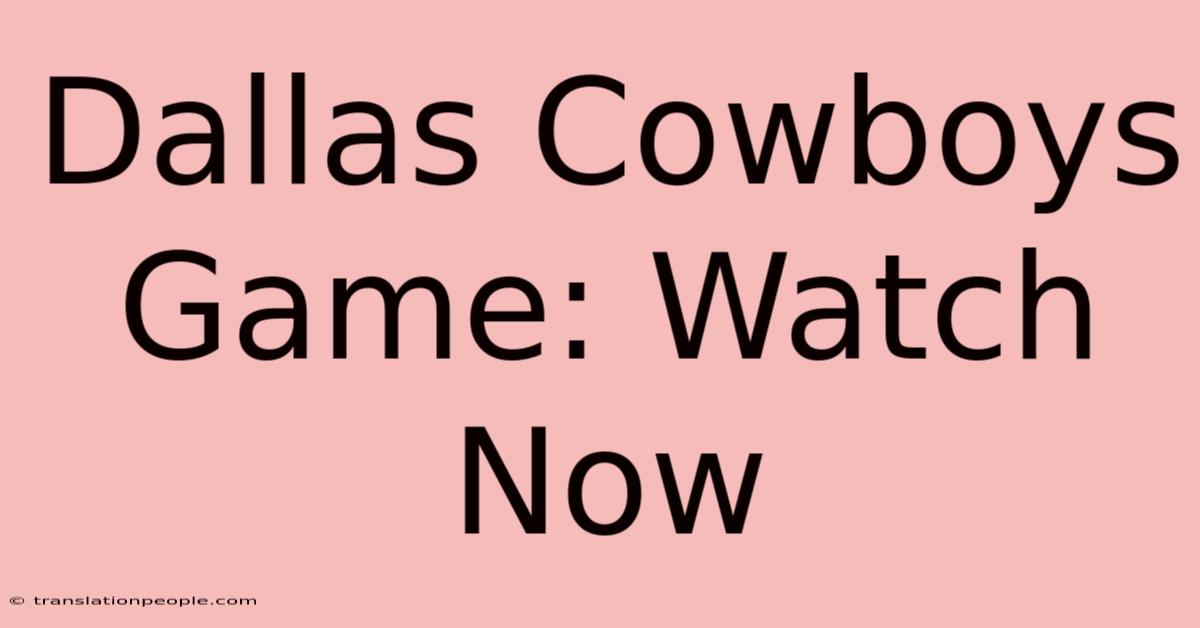 Dallas Cowboys Game: Watch Now