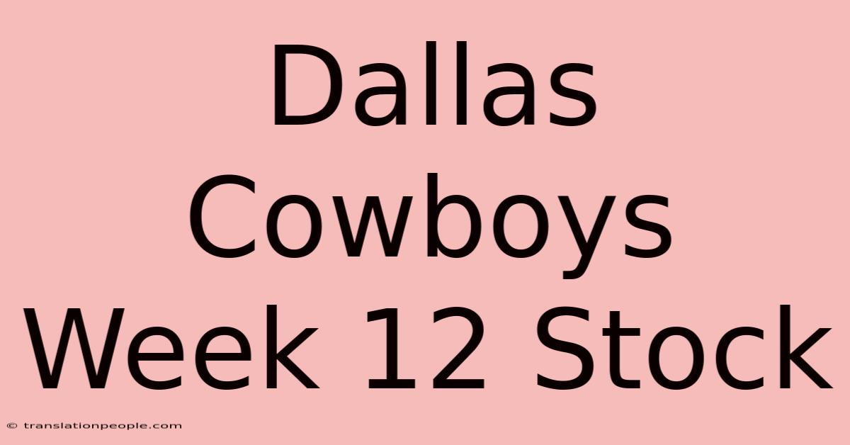 Dallas Cowboys Week 12 Stock