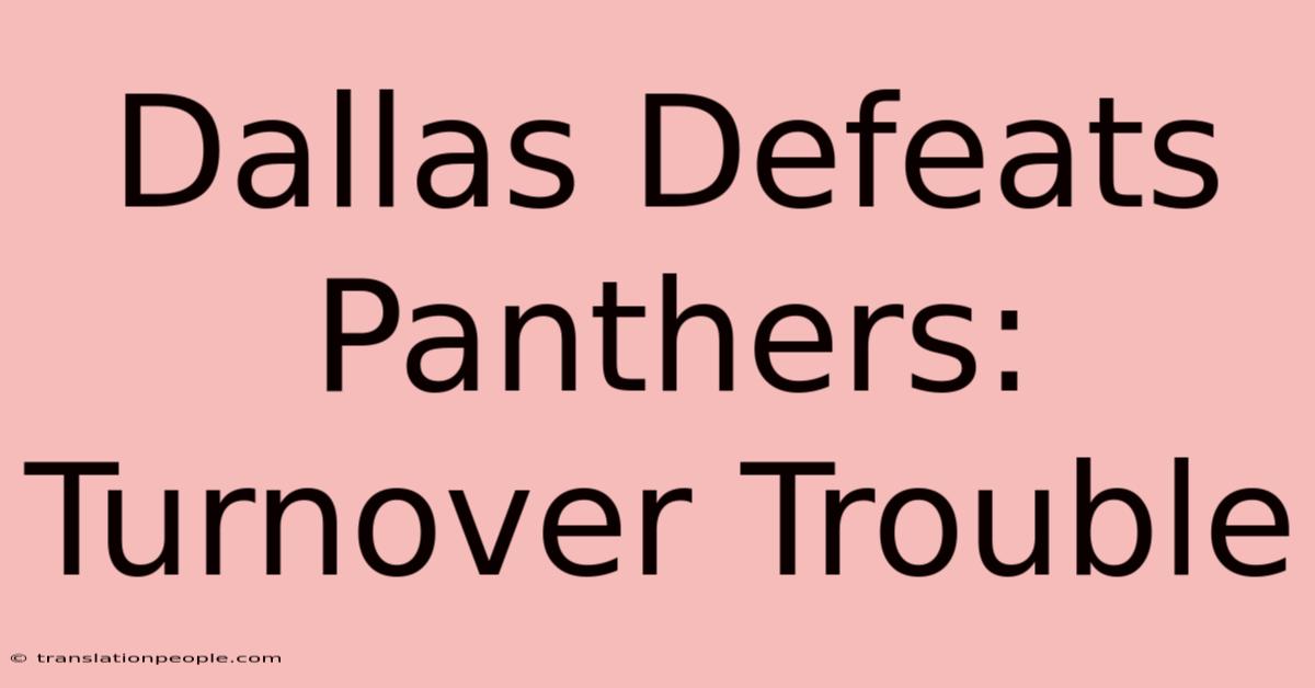 Dallas Defeats Panthers: Turnover Trouble