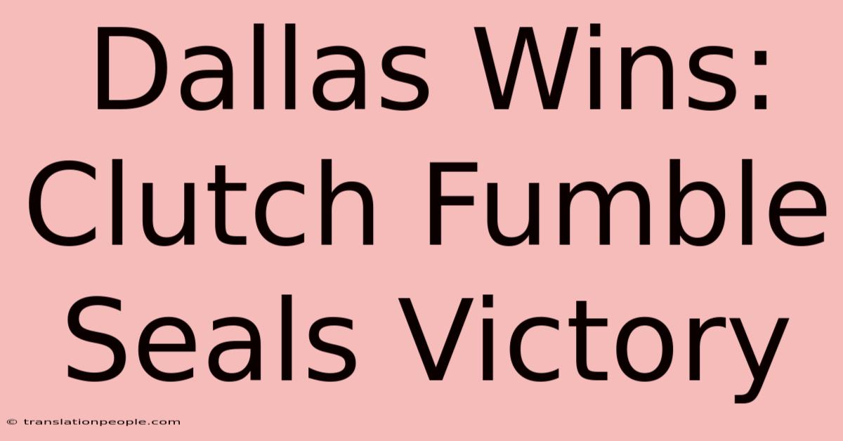 Dallas Wins: Clutch Fumble Seals Victory