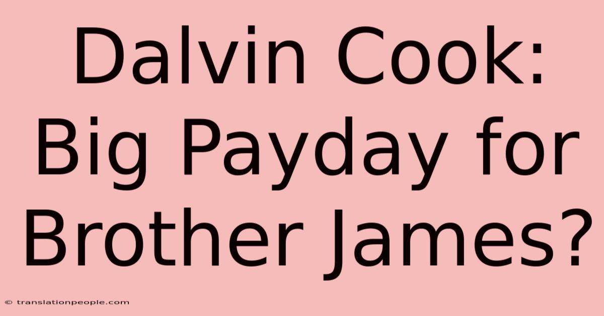 Dalvin Cook: Big Payday For Brother James?