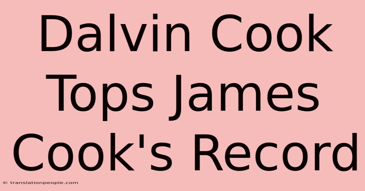 Dalvin Cook Tops James Cook's Record