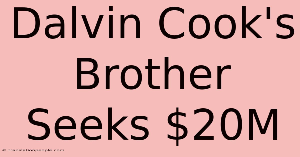 Dalvin Cook's Brother Seeks $20M