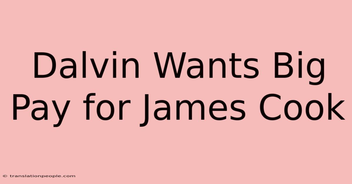 Dalvin Wants Big Pay For James Cook