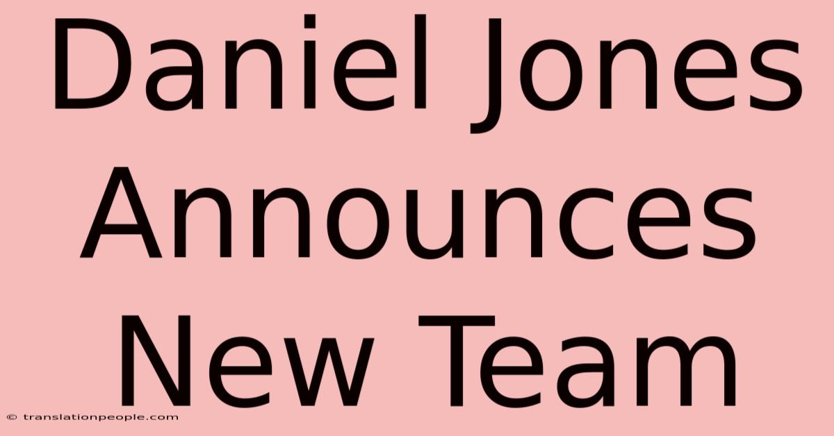 Daniel Jones Announces New Team