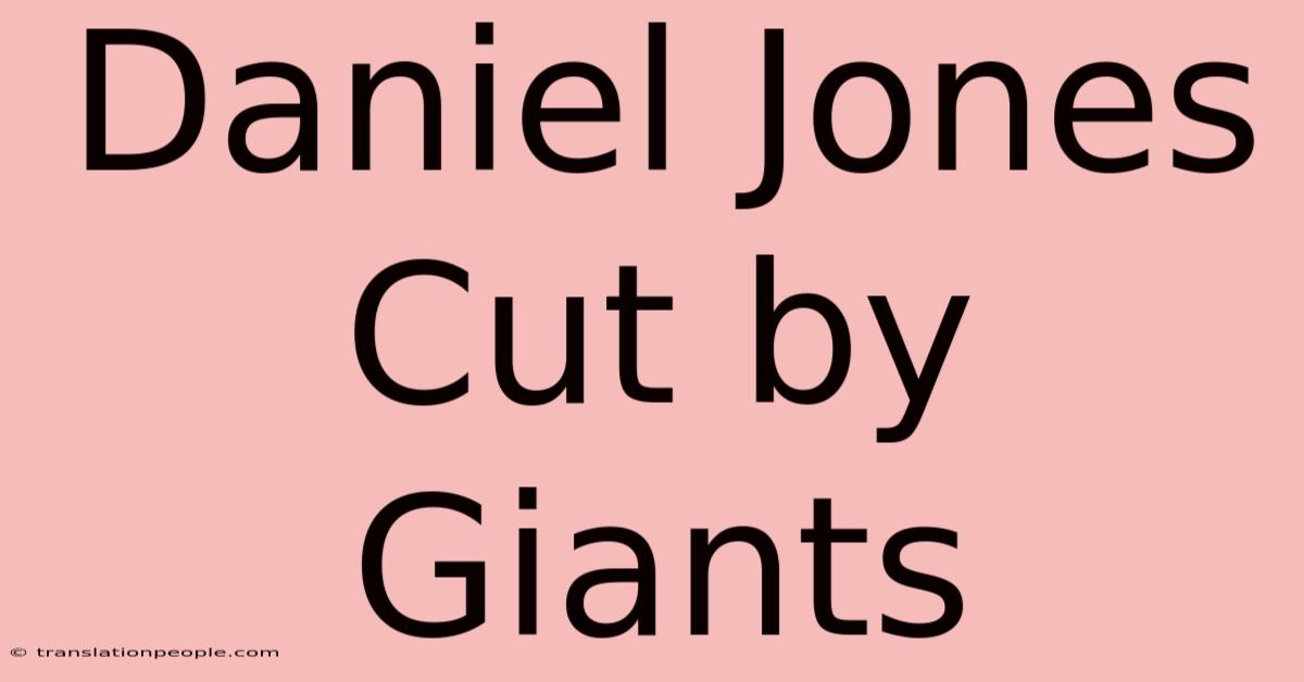 Daniel Jones Cut By Giants