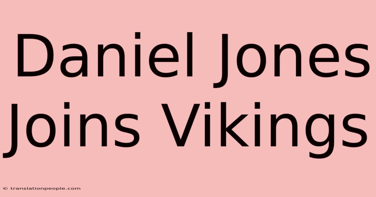 Daniel Jones Joins Vikings