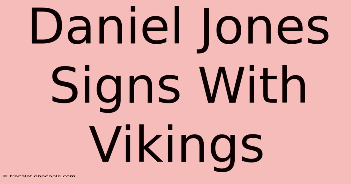 Daniel Jones Signs With Vikings