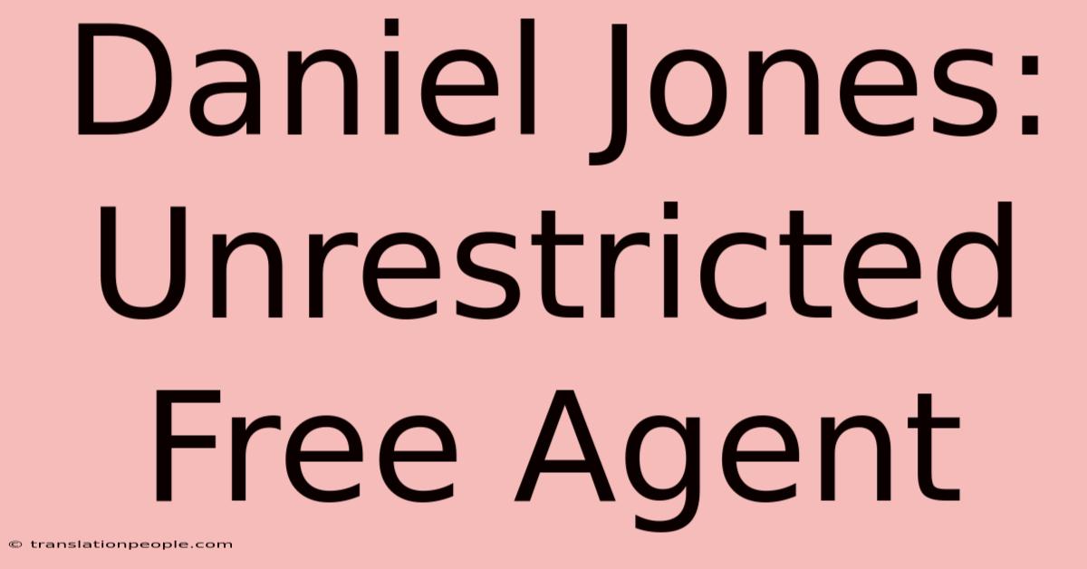 Daniel Jones: Unrestricted Free Agent