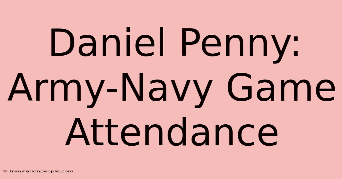 Daniel Penny: Army-Navy Game Attendance