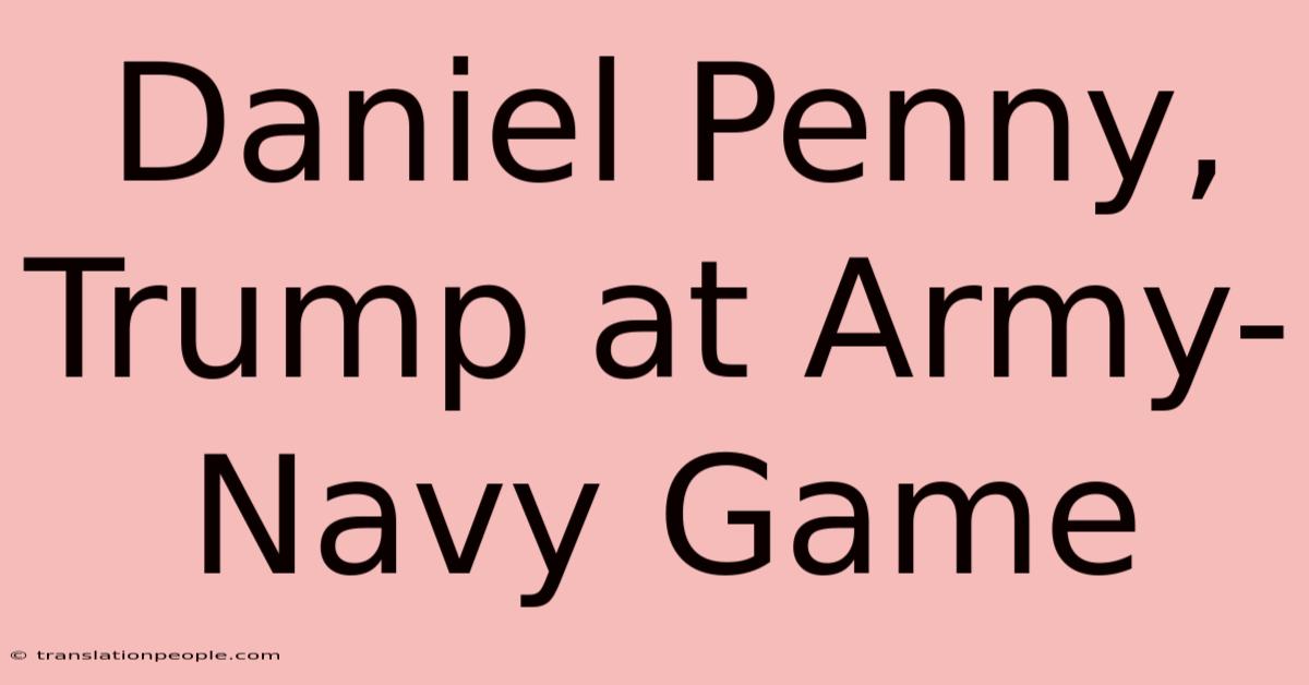 Daniel Penny, Trump At Army-Navy Game