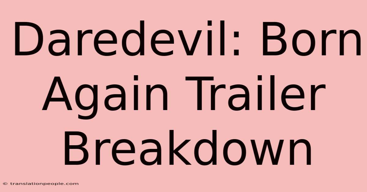 Daredevil: Born Again Trailer Breakdown