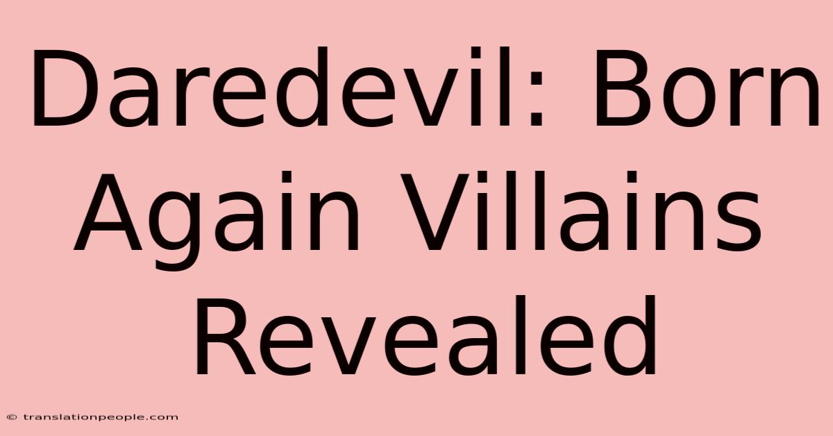 Daredevil: Born Again Villains Revealed