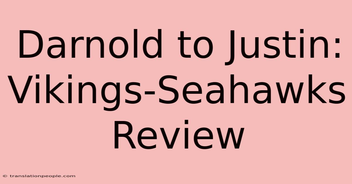 Darnold To Justin: Vikings-Seahawks Review