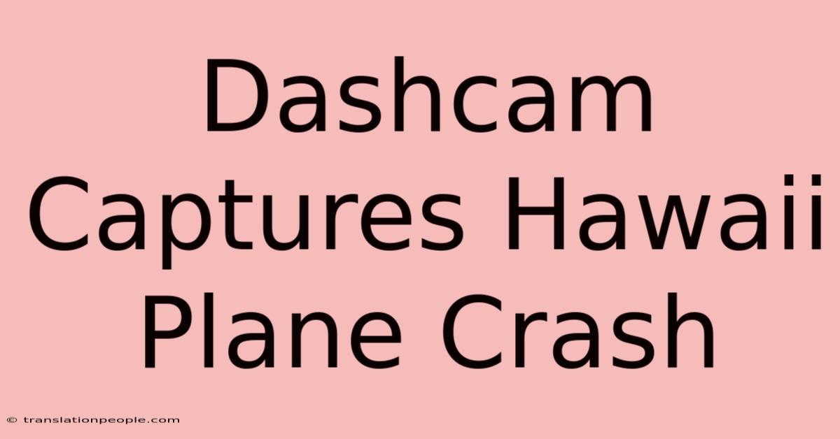 Dashcam Captures Hawaii Plane Crash