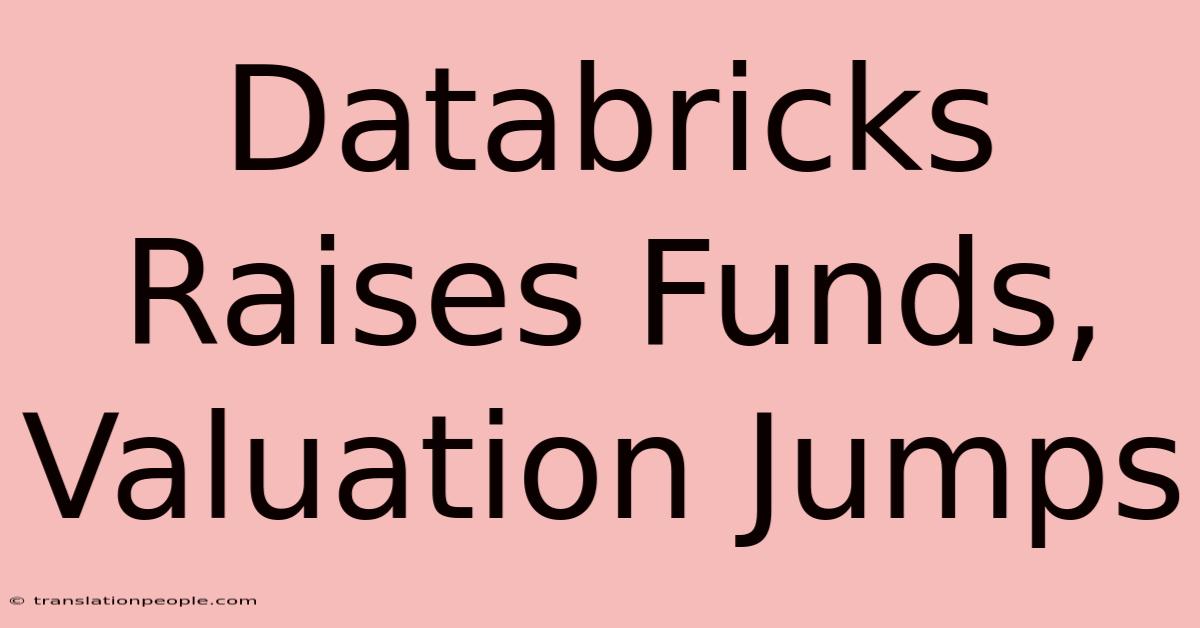 Databricks Raises Funds, Valuation Jumps