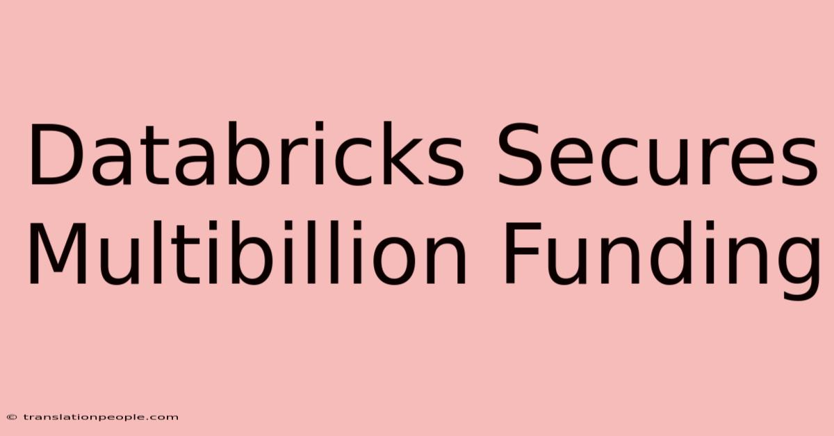 Databricks Secures Multibillion Funding